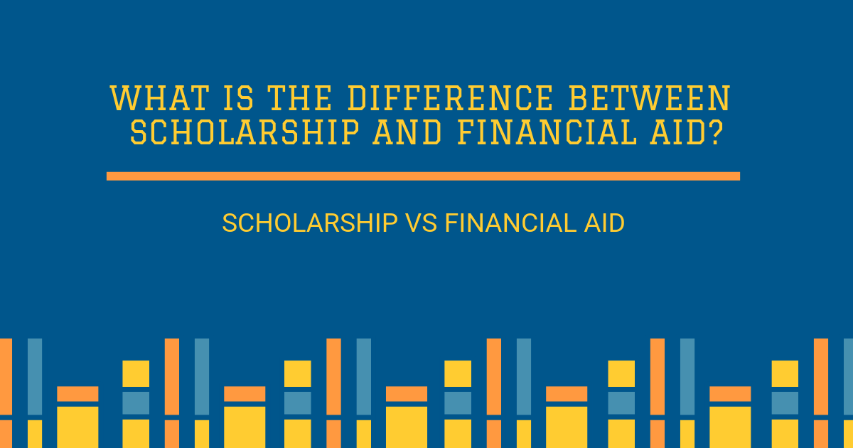 What Is The Difference Between Scholarship And Financial Aid? - The ...